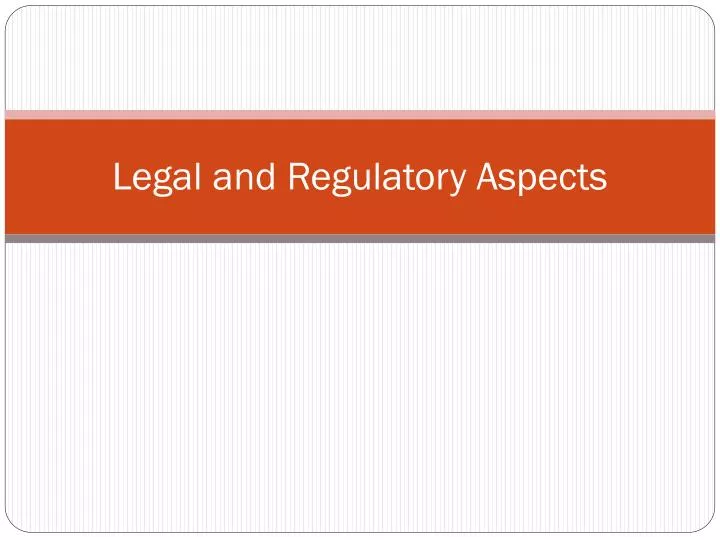 Legal and Regulatory Aspects